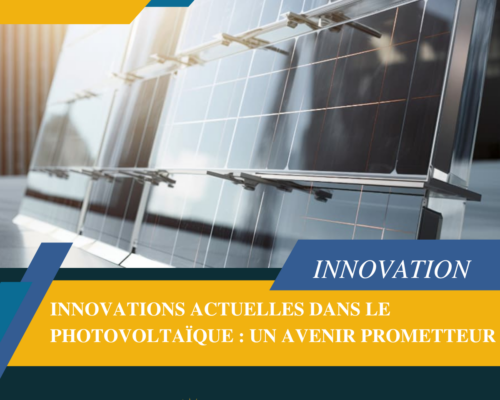 Innovations Actuelles dans le Photovoltaïque : Un Avenir Prometteur